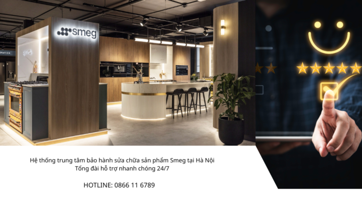 Trung tâm bảo hành Smeg chính hãng tại Hà Nội